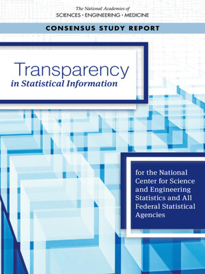 cover image of Transparency in Statistical Information for the National Center for Science and Engineering Statistics and All Federal Statistical Agencies